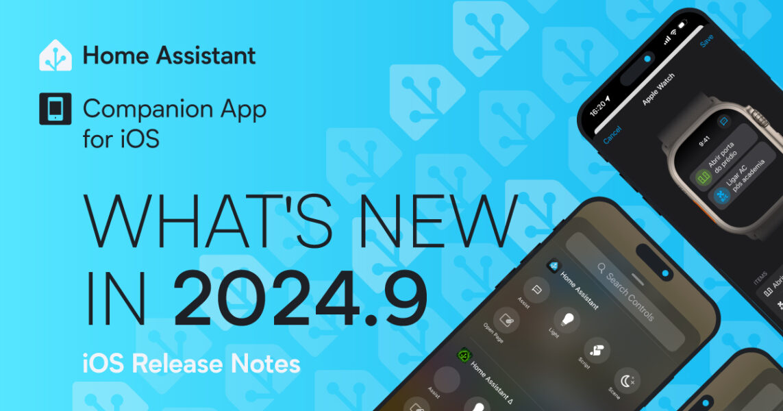 Home Assistant iOS App 2024.9: Enhancements for iOS 18